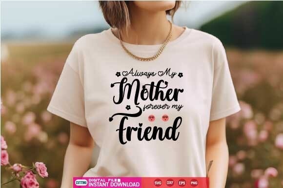 Always My Mother Forever My Friend Svg Graphics