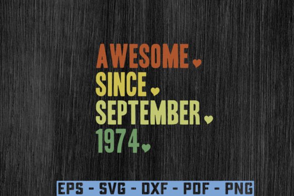 Awesome.Since. September.1974 Gift Svg: Graphics for T-Shirt Designs