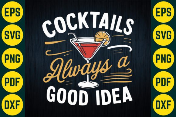Cocktails Always a Good Idea T-Shirt Graphics & Crafts