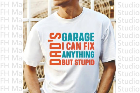 Dad's Garage I Can Fix Anything but Stup Graphics