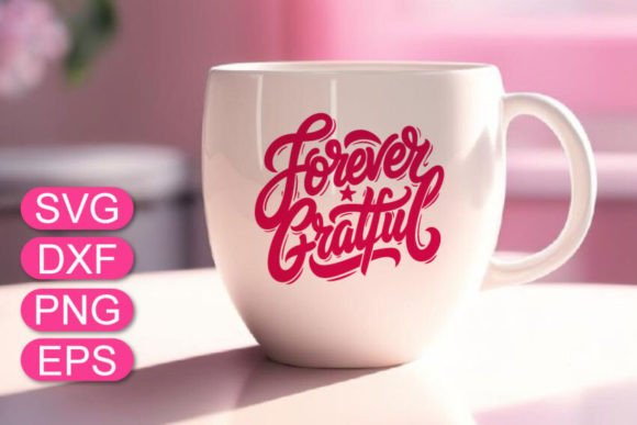 Forever Grateful SVG Quote Mother’s Day Graphics