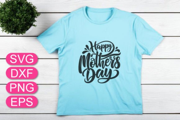 Happy Mother's Day SVG, Graphics & T-Shirt Designs