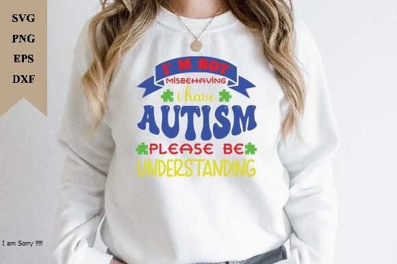 I M Not Misbehaving I Have Autism Pleas Graphics