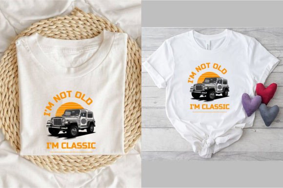 I'm Not Old, I'm a Classic T-Shirt Design