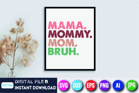 Mama Mommy Mom Bruh Funny Mothers Day Graphics