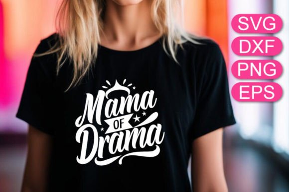 Mama of Drama SVG: Graphics for T-Shirt Designs