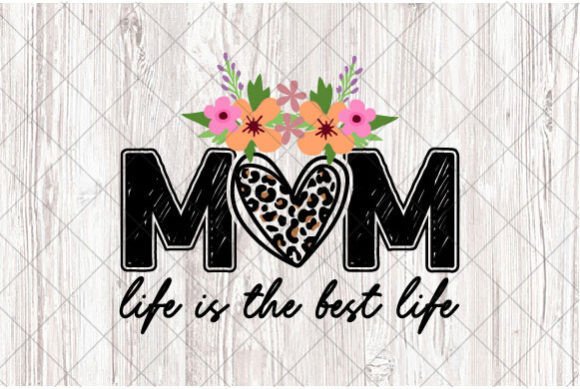 Mom Life is the Best, Mothers Day Quote Graphics