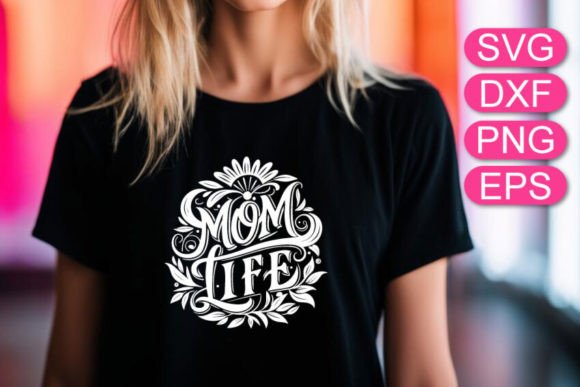 Mom Life SVG, T-Shirt Designs
