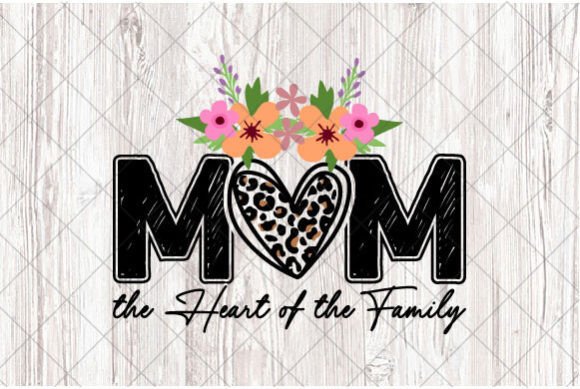 Mom the Heart of the Family, Mothers Day Graphics