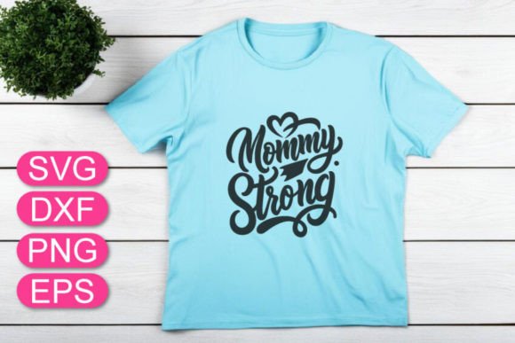 Mommy Strong SVG: Graphics for T-Shirt Designs
