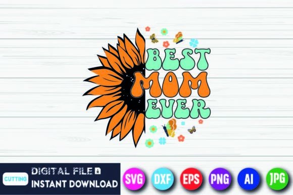 Mothers Day Best Mom Ever Sunflower Art Graphics