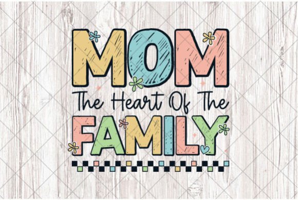 Mothers Day, Mom the Heart of the Family