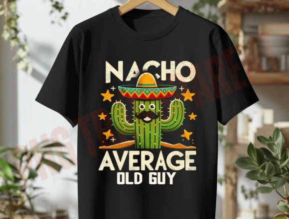 Nacho Average Old Guy PNG: Graphics for T-Shirt Designs
