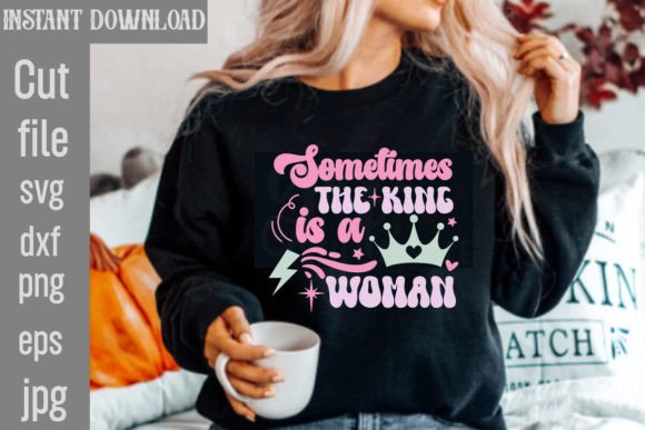 Sometimes the King is a Woman SVG Retro Graphics