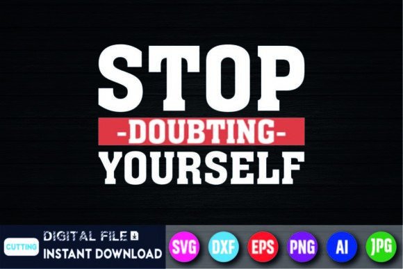 Stop Doubting Bullying Lying to Yourself Graphics