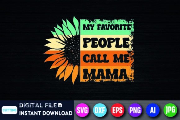 Sunflower My Favorite People Call Mama Graphics