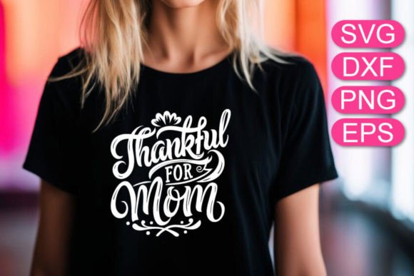 Thankful for Mom SVG Quote Mother’s Day